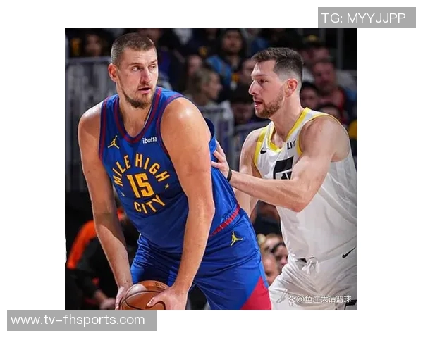 约基奇高效表现再显神威10投7中斩获18分8板8助助球队大胜